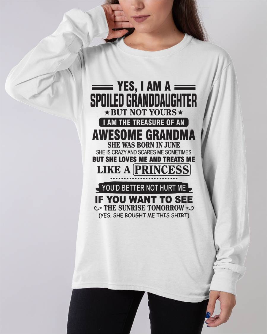 JUNE - YES, I AM A SPOILED GRANDDAUGHTER BUT NOT YOURS I AM THE TREASURE OF AN AWESOME GRANDMA - FROM GRANDMA - TLEE06 (SKU10-104-06)