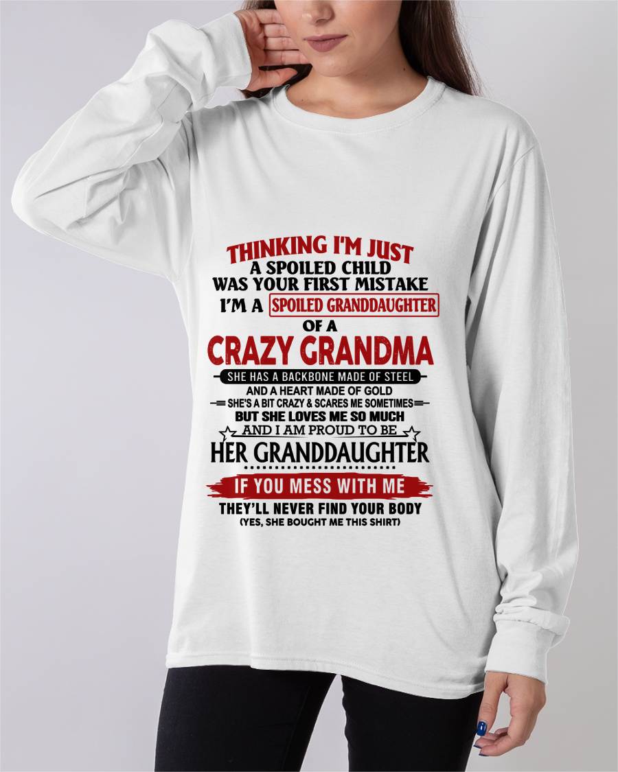THINKING I’M JUST A SPOILED CHILD WAS YOUR FIRST MISTAKE I’M A SPOILED GRANDDAUGHTER OF A CRAZY GRANDMA - FROM GRANDMA - TLEE00 (SKU12-324-00)