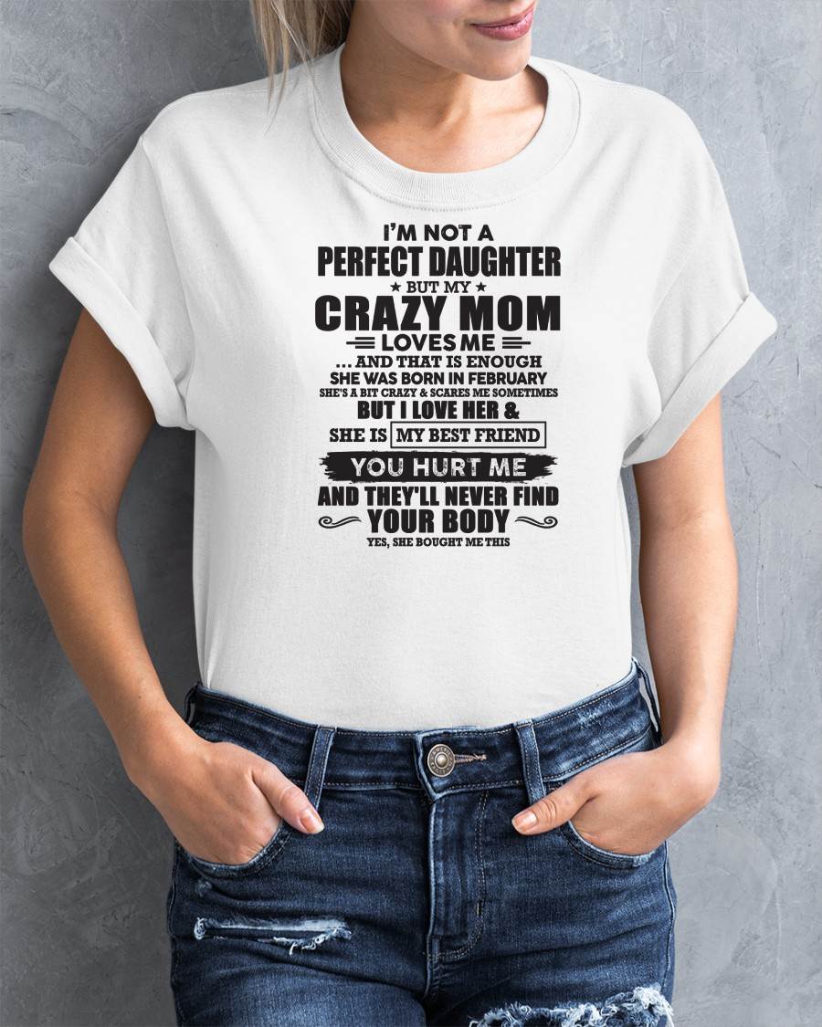 February - I'm Not A Perfect Daughter But My Crazy Mom Loves Me - Gift For Daughter From Mom - TLEE02 (SKU07-57-02)
