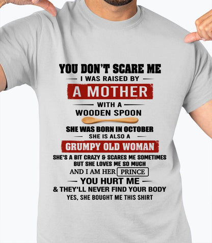 OCTOBER - YOU DON’T SCARE ME I WAS RAISED BY  A MOTHER  WITH A WOODEN SPOON - FROM MOM - TLEE10 (SKU2602-216-10)