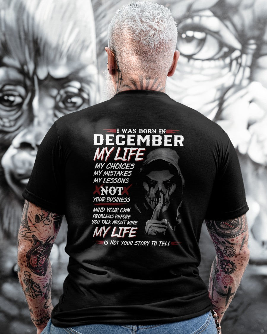 December - I Was Born In December My Life My Choices My Mistakes My Lessons - Gift For Man - TLEE12 (SKU08-36-12)