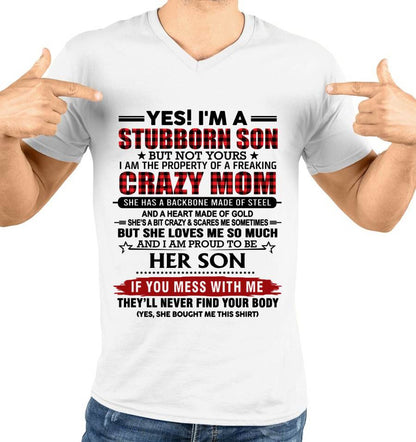 YES! I'M A STUBBORN SON BUT NOT YOURS I AM THE PROPERTY OF A FREAKING CRAZY MOM - FROM MOM - TLEE00 (SKU26T-01111-00)