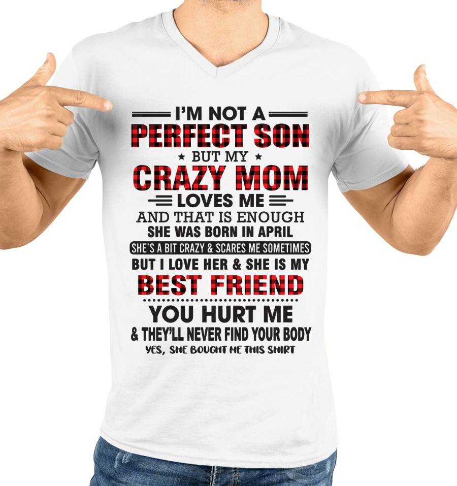 APRIL - I’M NOT A PERFECT SON BUT MY CRAZY MOM LOVES ME AND THAT IS ENOUGH - FROM MOM - TLEE04 (SKU11-97-04)