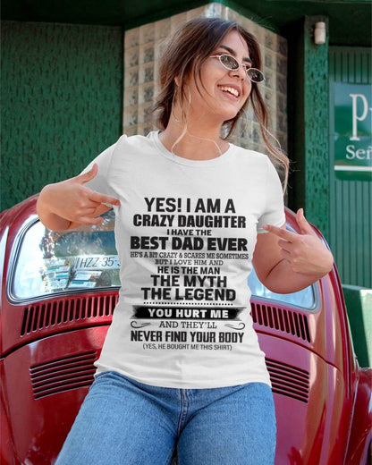 Yes! I Am A Crazy Daughter I Have The Best Dad Ever - Gift From Dad - TLEE00 (SKU09-09-00)