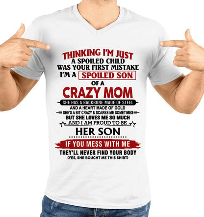 THINKING I'M JUST A SPOILED CHILD WAS YOUR FIRST MISTAKE I'M A SPOILED SON OF A CRAZY MOM - FROM MOM - TLEE00 (SKU26T-01180-00)