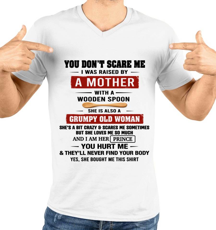 YOU DON’T SCARE ME I WAS RAISED BY  A MOTHER  WITH A WOODEN SPOON - FROM MOM - TLEE00 (SKU2602-216-00)