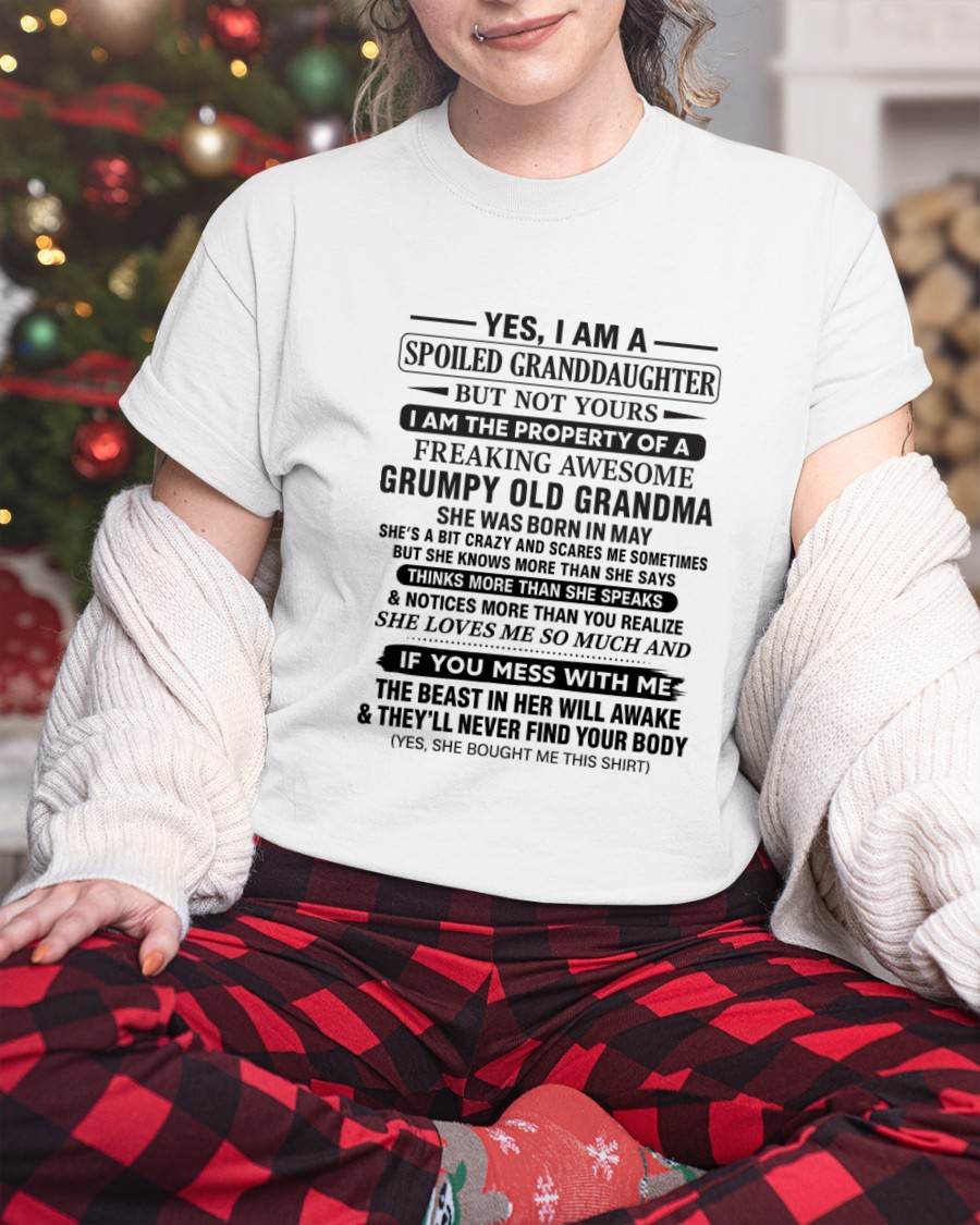 MAY - YES, I AM A SPOILED GRANDDAUGHTER BUT NOT YOURS I AM THE PROPERTY OF A FREAKING AWESOME GRUMPY OLD GRANDMA - FROM GRANDMA - TLEE05 (SKU12-184-05)