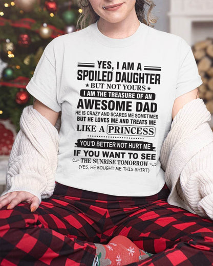 YES I AM A SPOILED DAUGHTER BUT NOT YOURS I AM THE TREASURE OF AN AWESOME DAD - FROM DAD - TLEE00 (SKU10-138-00)