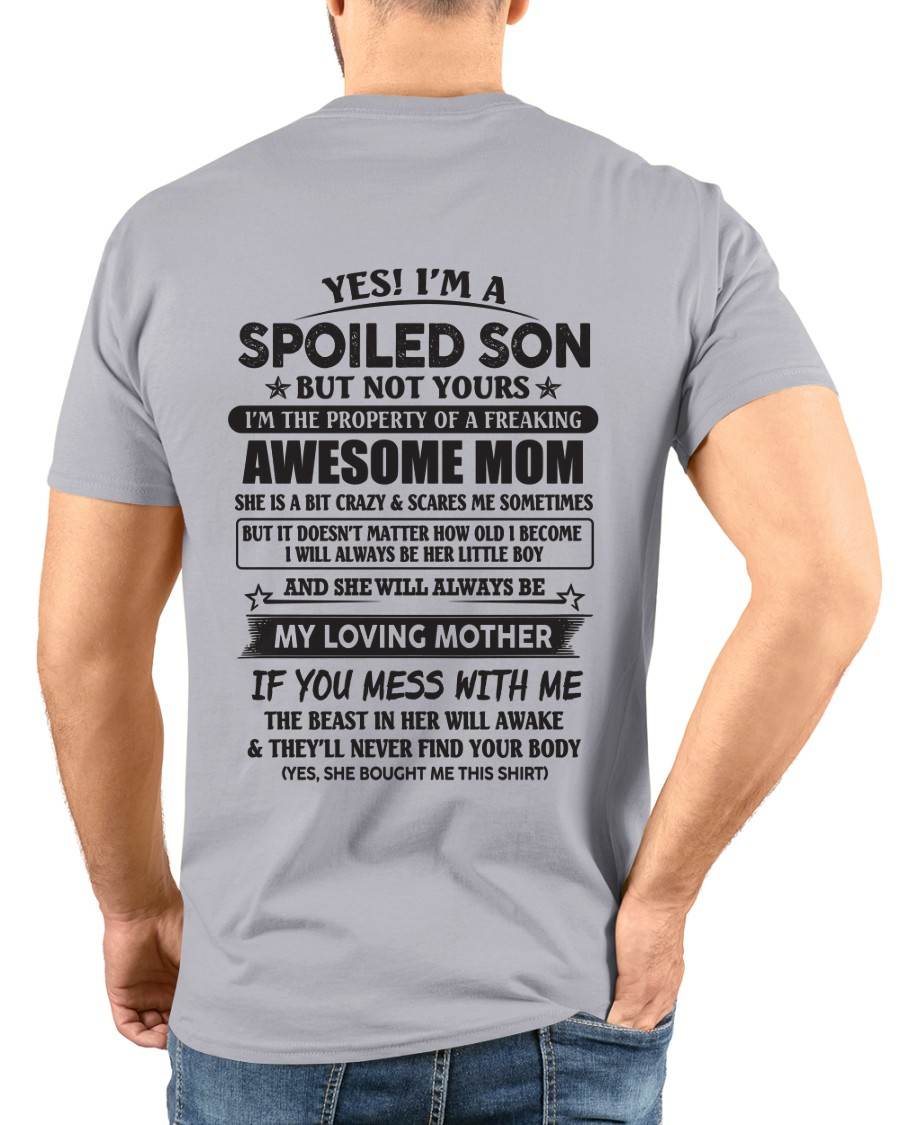 Yes I'm A Spoiled Son But Not Yours I'm The Property Of A Freaking Awesome Mom - Gift From Mom - (SKU07-147-00)