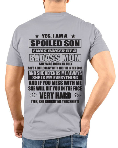 JULY - YES, I AM A SPOILED SON I WAS RAISED BY A BADASS MOM - FROM MOM - TLEE07 (SKU09-100-07)