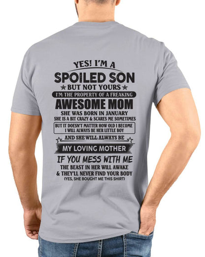 January - Yes I'm A Spoiled Son But Not Yours I'm The Property Of A Freaking Awesome Mom - Gift From Mom - TLEE01 (SKU07-147-01)