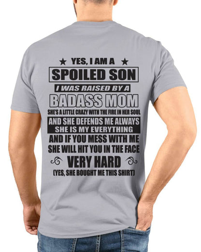 YES, I AM A SPOILED SON I WAS RAISED BY A BADASS MOM - FROM MOM - TLEE00 (SKU09-100-00)