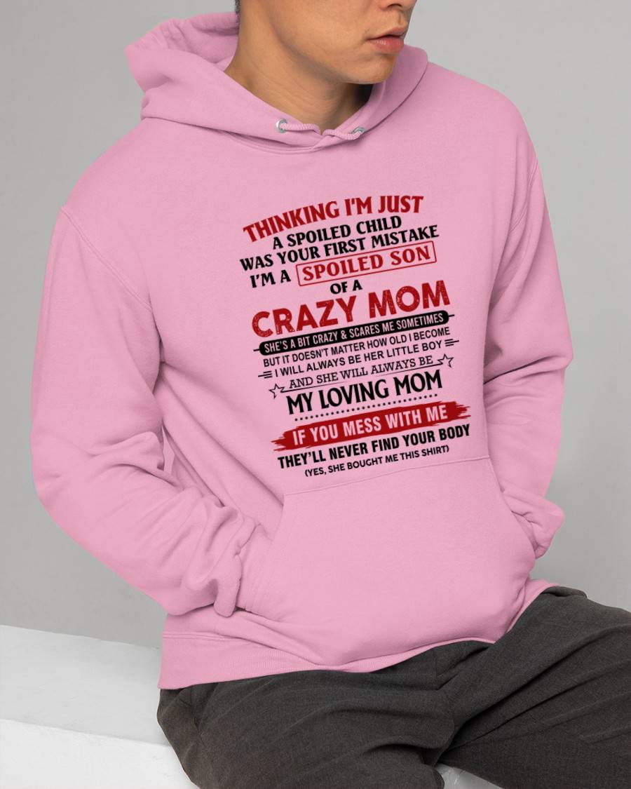 THINKING I’M JUST A SPOILED CHILD WAS YOUR FIRST MISTAKE  I’M A SPOILED SON OF A CRAZY MOM - FROM MOM - TLEE00 (SKU2602-06-00)
