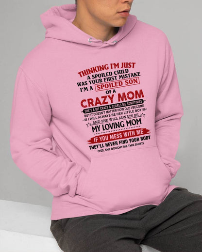 THINKING I’M JUST A SPOILED CHILD WAS YOUR FIRST MISTAKE  I’M A SPOILED SON OF A CRAZY MOM - FROM MOM - TLEE00 (SKU2602-06-00)