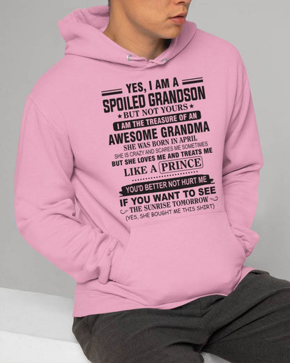 APRIL - YES, I AM A SPOILED GRANDSON BUT NOT YOURS I AM THE TREASURE OF AN AWESOME GRANDMA - FROM GRANDMA - TLEE04 (SKU10-57-04)
