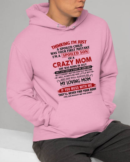 JULY - THINKING I’M JUST A SPOILED CHILD WAS YOUR FIRST MISTAKE  I’M A SPOILED SON OF A CRAZY MOM - FROM MOM - TLEE07 (SKU2602-06-07)