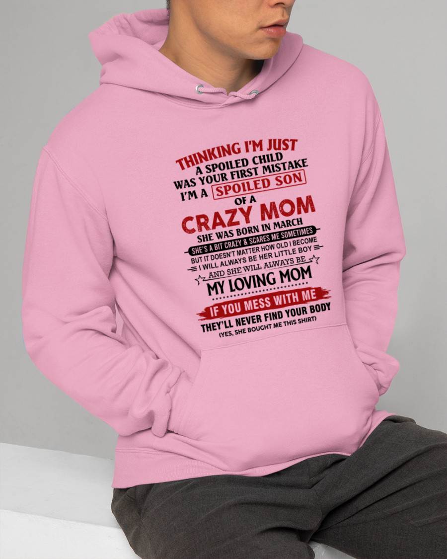 MARCH - THINKING I’M JUST A SPOILED CHILD WAS YOUR FIRST MISTAKE  I’M A SPOILED SON OF A CRAZY MOM - FROM MOM - TLEE03 (SKU2602-06-03)