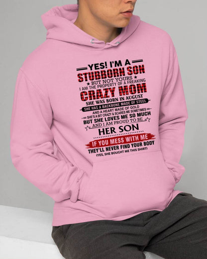AUGUST - YES! I'M A STUBBORN SON BUT NOT YOURS I AM THE PROPERTY OF A FREAKING CRAZY MOM - FROM MOM - TLEE08 (SKU26T-01111-08)