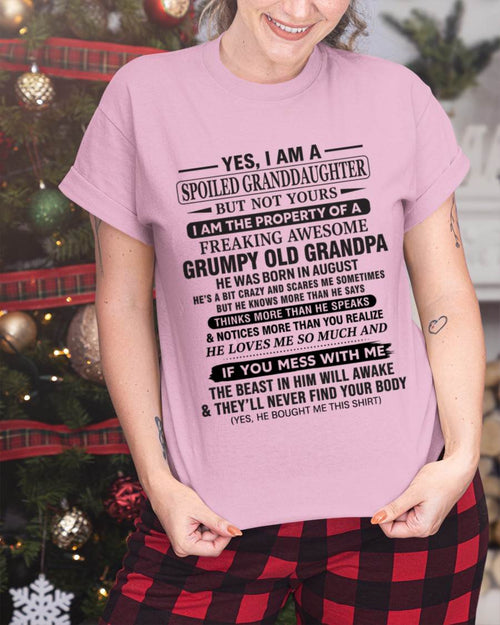 AUGUST - YES, I AM A SPOILED GRANDDAUGHTER BUT NOT YOURS I AM THE PROPERTY OF A FREAKING AWESOME GRUMPY OLD GRANDPA - FROM GRANDPA - TLEE08 (SKU10-177-08)