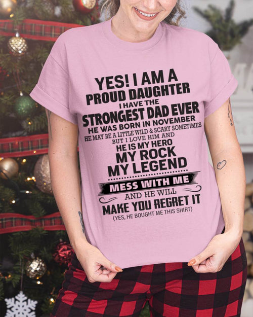 November - Yes! I Am A Proud Daughter I Have The Strongest Dad Ever - Gift From Dad - TLEE11 (SKU09-42-11)
