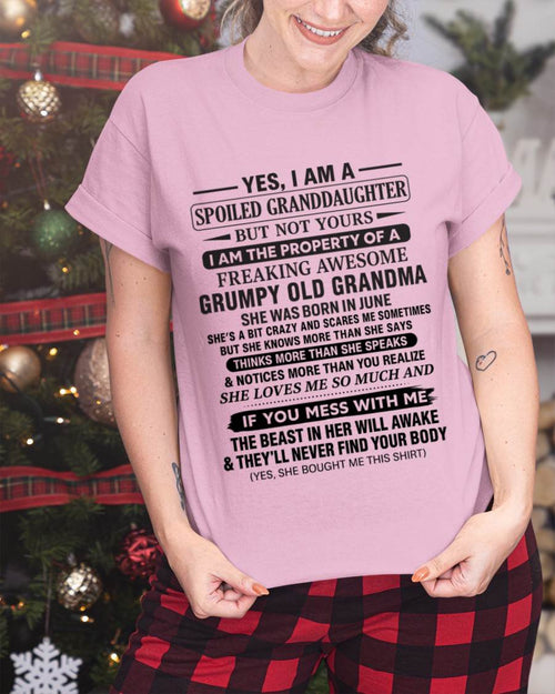 JUNE - YES, I AM A SPOILED GRANDDAUGHTER BUT NOT YOURS I AM THE PROPERTY OF A FREAKING AWESOME GRUMPY OLD GRANDMA - FROM GRANDMA - TLEE06 (SKU12-184-06)