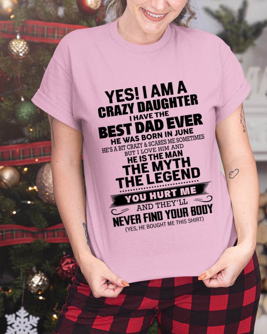 JUNE - YES! I AM A CRAZY DAUGHTER I HAVE THE BEST DAD EVER - FROM DAD - TLEE06 (SKU2603-65-06)