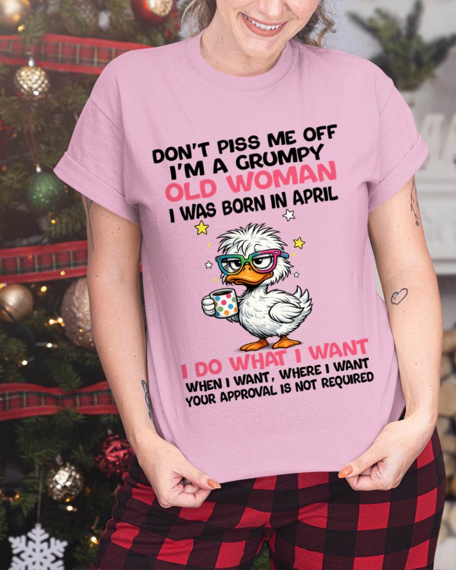 APRIL BORN - FUNNY ATTITUDE DUCK GRUMPY WOMAN T-SHIRT - FOR WOMEN - TLEE04 (SKU2603-238-04)
