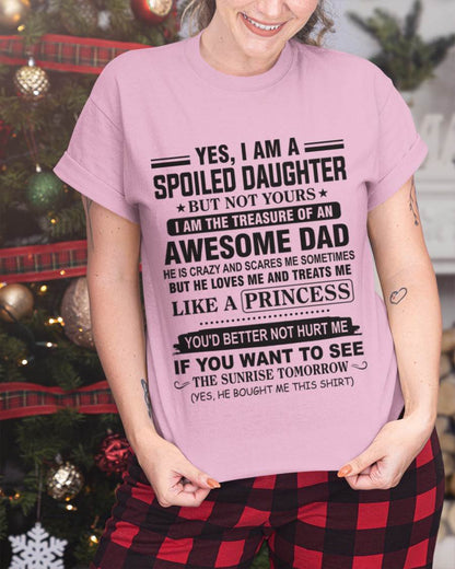 YES I AM A SPOILED DAUGHTER BUT NOT YOURS I AM THE TREASURE OF AN AWESOME DAD - FROM DAD - TLEE00 (SKU10-138-00)
