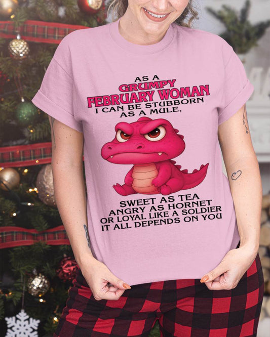 FEBRUARY - AS A GRUMPY FEBRUARY WOMAN I CAN BE STUBBORN AS A MULE - FOR WOMEN - TLEE02 (SKU09-31-02)