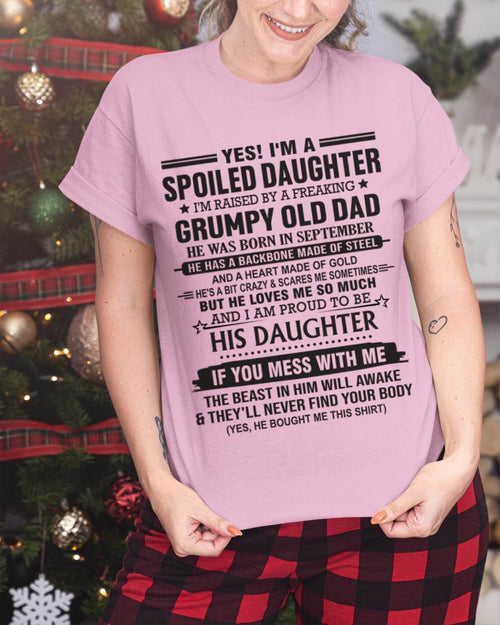 SEPTEMBER - YES! I'M A SPOILED DAUGHTER I'M RAISED BY A FREAKING GRUMPY OLD DAD - FROM DAD - TLEE09 (SKU12-26-09)
