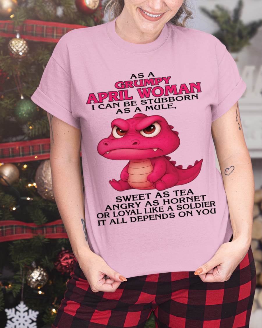 APRIL - AS A GRUMPY APRIL WOMAN I CAN BE STUBBORN AS A MULE - FOR WOMEN - TLEE04 (SKU09-31-04)