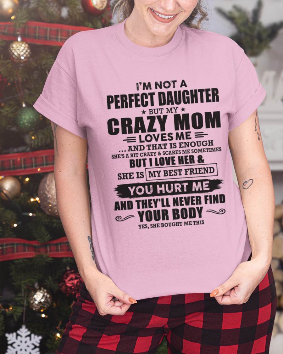 I'm Not A Perfect Daughter But My Crazy Mom Loves Me And That Is Enough  - Gift for Daughter From Mom - TLEE00 (SKU07-57-00)