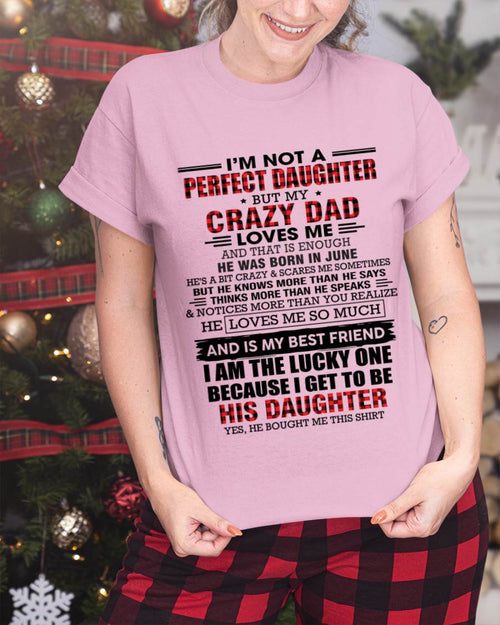JUNE - I MAY NOT BE PERFECT BUT I AM FOREVER LOVED BY MY CRAZY DAD - FROM DAD - TLEE06 (SKU2603-311-06)