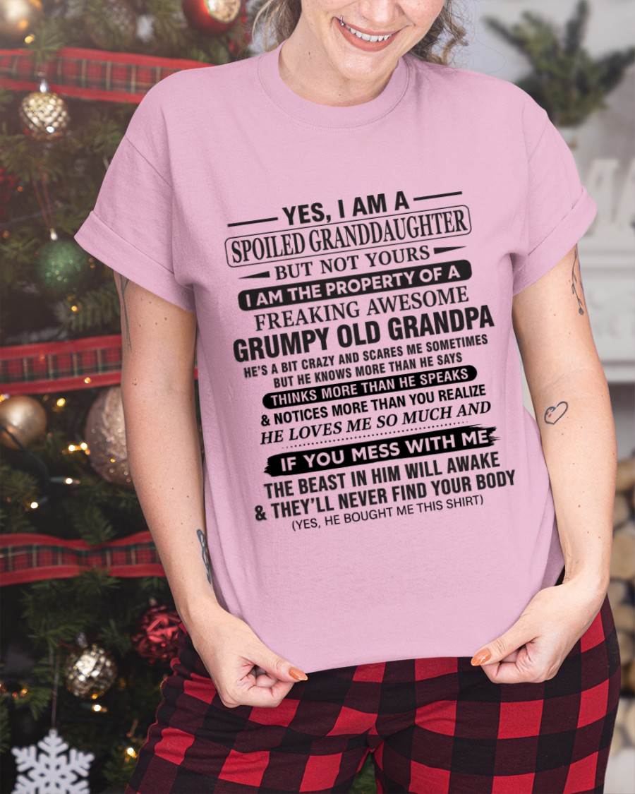 YES, I AM A SPOILED GRANDDAUGHTER BUT NOT YOURS I AM THE PROPERTY OF A FREAKING AWESOME GRUMPY OLD GRANDPA - FROM GRANDPA - TLEE00 (SKU10-177-00)