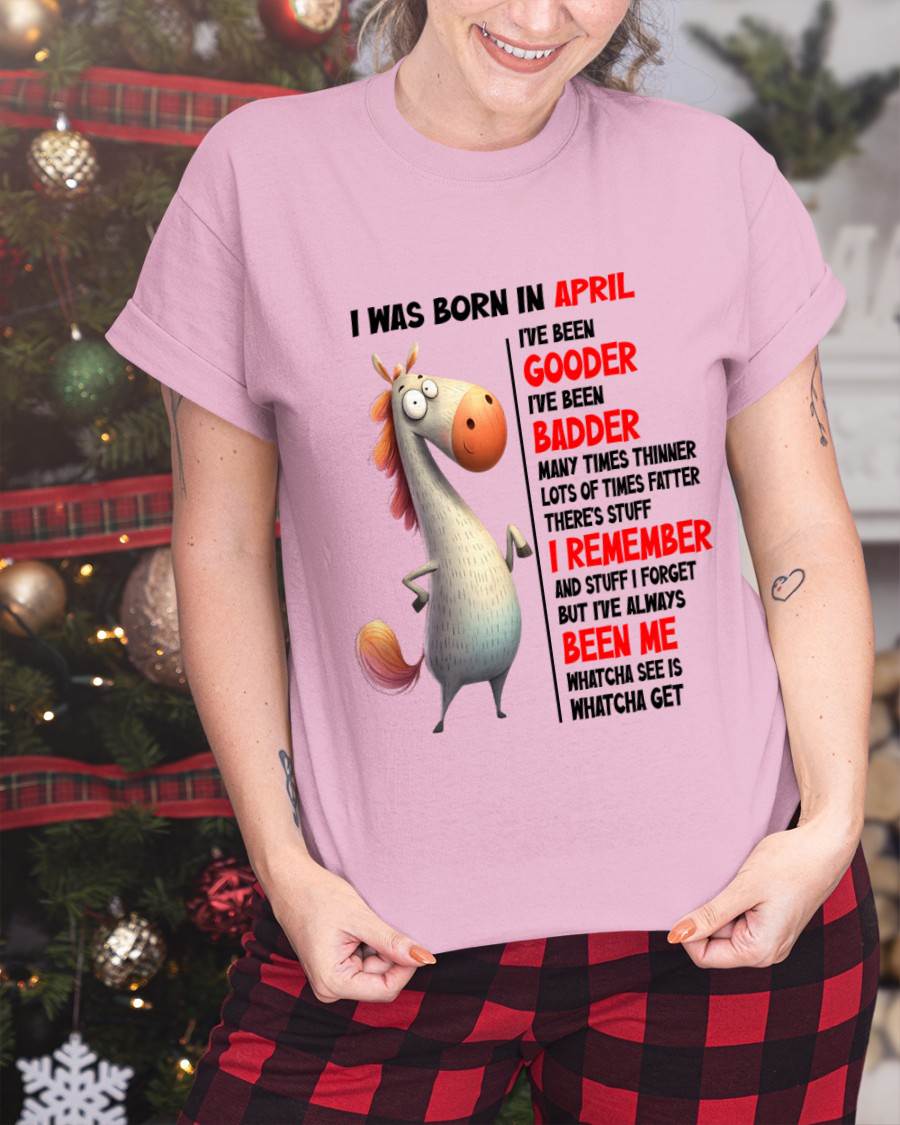 BORN IN APRIL FUNNY SHIRT – GOODER BADDER HUMOR BIRTHDAY TEE - FOR WOMEN - TLEE04 (SKU2603-270-04)