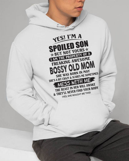 May - Yes! I'm A Spoiled Son But Not Yours I Am The Property Of A Freaking Awesome Bossy Old Mom - Gift From Mom - TLEE05 (SKU07-83-05)