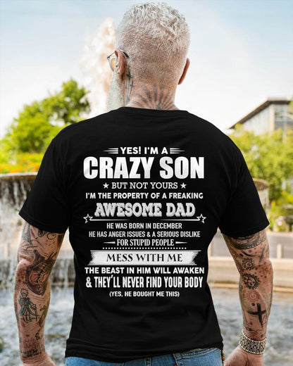 December - Yes I'm A Crazy Son But Not Yours I'm The Property Of A Freaking Awesome - Gift From Dad - TLEE12 (SKU07-52-12)