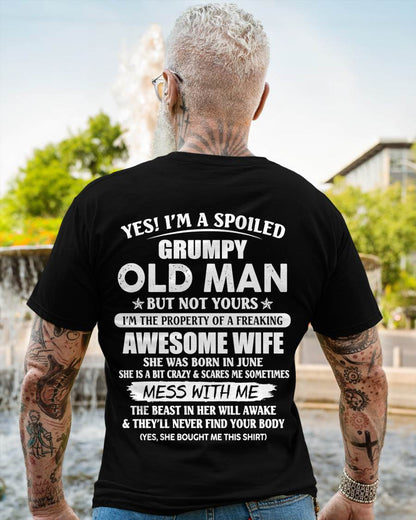 June - Yes! I'm A Spoiled Grumpy Old Man But Not Yours I'm The Property Of A Freaking Awesome Wife - Gift From Wife - TLEE06 (SKU06-68-06)