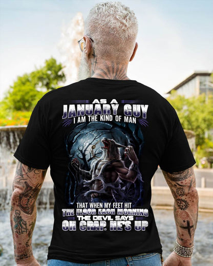 January - "As A January Guy I Am The Kind Of Man That When My Feet Hit The Floor Each Morning The Devil Says Oh Crap. He’s Up" - Gift For Man - TLEE01 (SKU08-80-01)