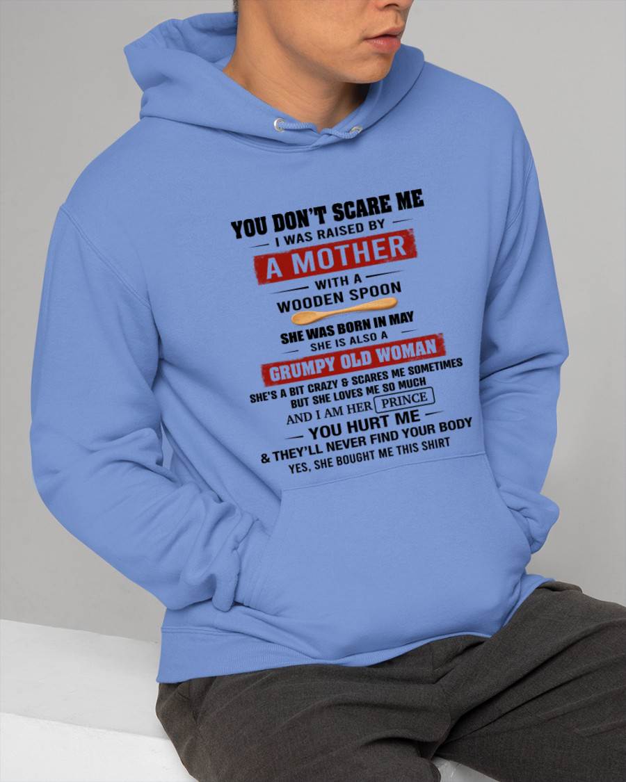 MAY - YOU DON’T SCARE ME I WAS RAISED BY  A MOTHER  WITH A WOODEN SPOON - FROM MOM - TLEE05 (SKU2602-216-05)