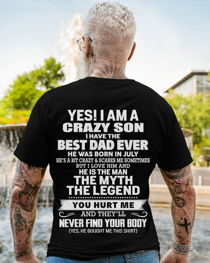 July - Yes! I Am A Crazy Son I Have The Best Dad Ever - Gift From Dad - TLEE07 (SKU09-27-07)