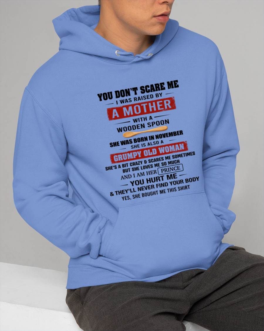 NOVEMBER - YOU DON’T SCARE ME I WAS RAISED BY  A MOTHER  WITH A WOODEN SPOON - FROM MOM - TLEE11 (SKU2602-216-11)