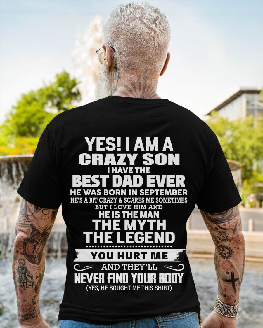 September - Yes! I Am A Crazy Son I Have The Best Dad Ever - Gift From Dad - TLEE09 (SKU09-27-09)