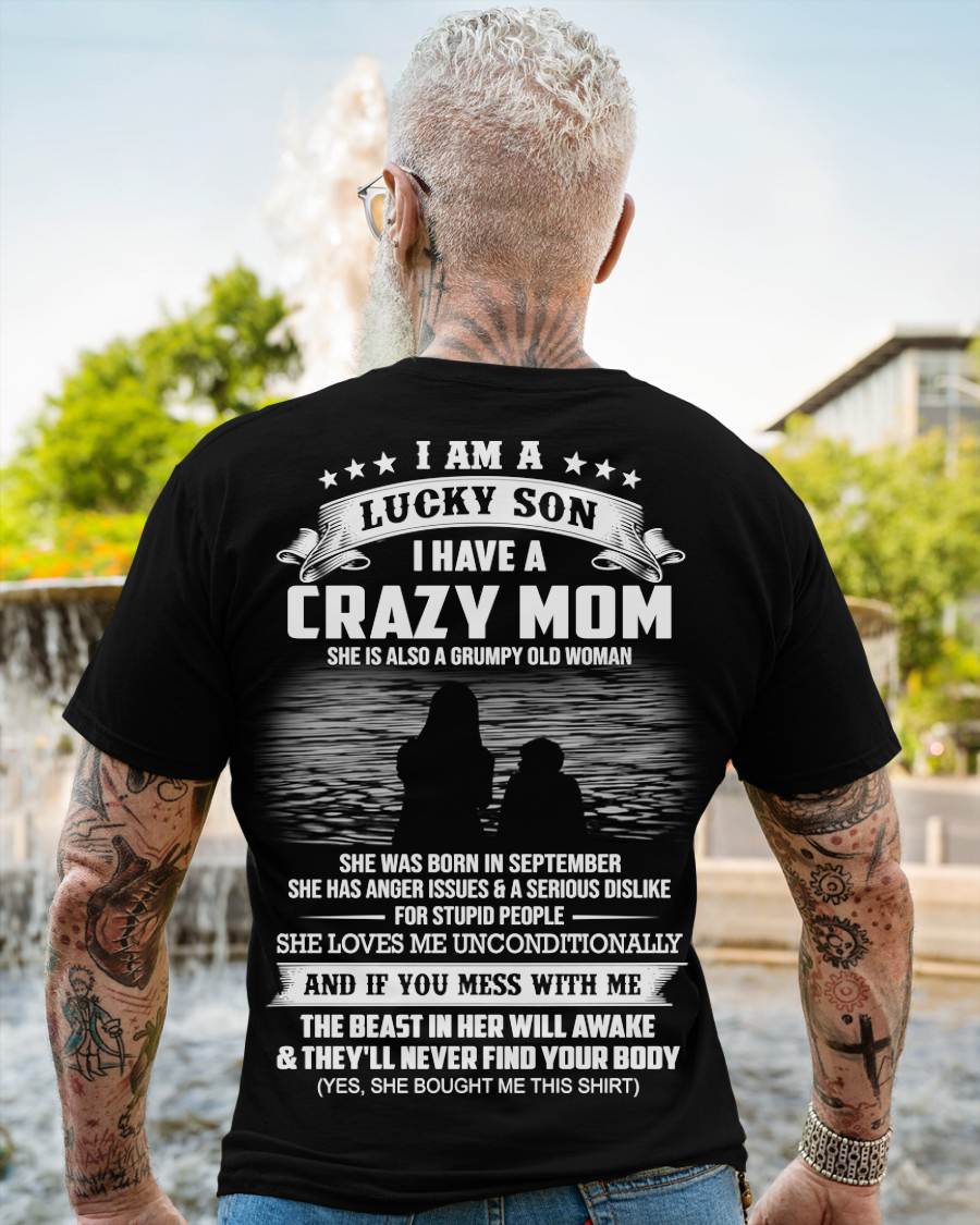 September - I Am A Lucky Son I Have A Crazy Mom She Is Also A Grumpy Old Woman - Gift From Mom - TLEE09 (SKU09-20-09)