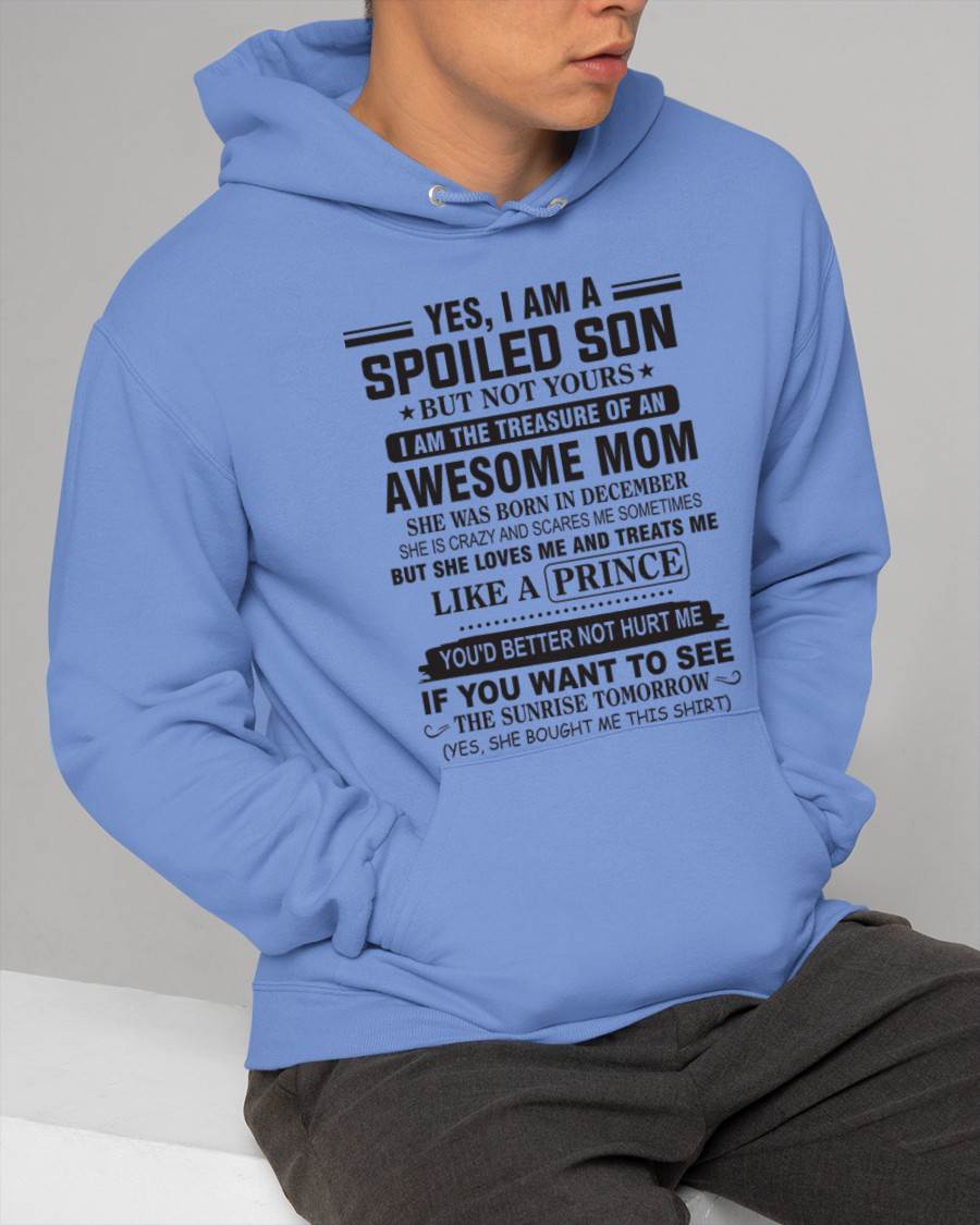 DECEMBER - YES, I AM A SPOILED SON BUT NOT YOURS  I AM THE TREASURE OF AN AWESOME MOM - FROM MOM - TLEE12 (SKU10-131-12)