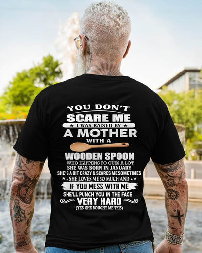 January - You Don't Scare Me I Was Raised By A Mother With A Wooden Spoon - Gift From Mom - TLEE01 (SKU07-125-01)