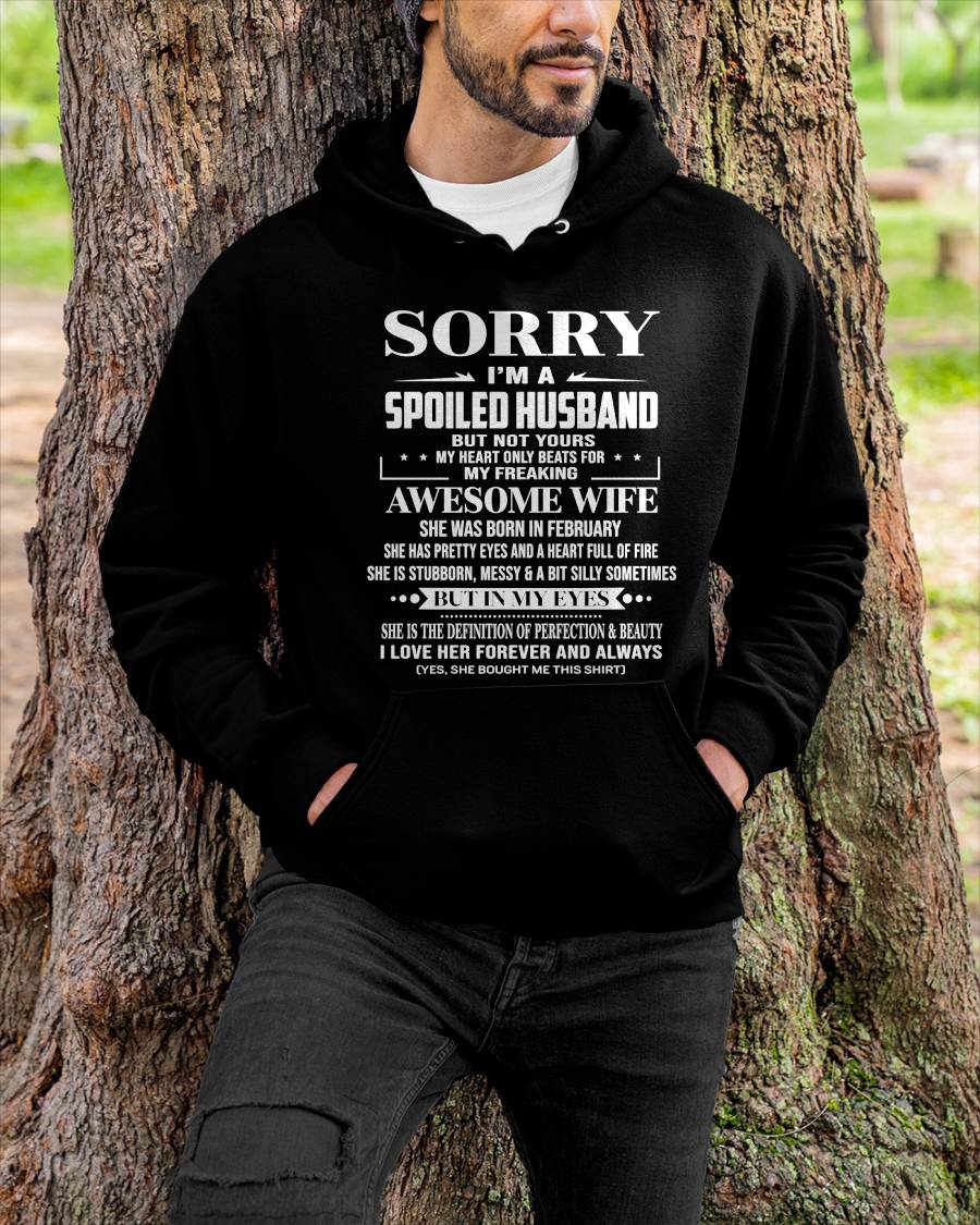 FEBRUARY - SORRY I’M A SPOILED HUSBAND BUT NOT YOURS MY HEART ONLY BEATS FOR MY FREAKING AWESOME WIFE - FROM WIFE - TLEE02 (SKU12-268-02)