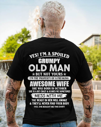 October - Yes! I'm A Spoiled Grumpy Old Man But Not Yours I'm The Property Of A Freaking Awesome Wife - Gift From Wife - TLEE10 (SKU06-68-10)