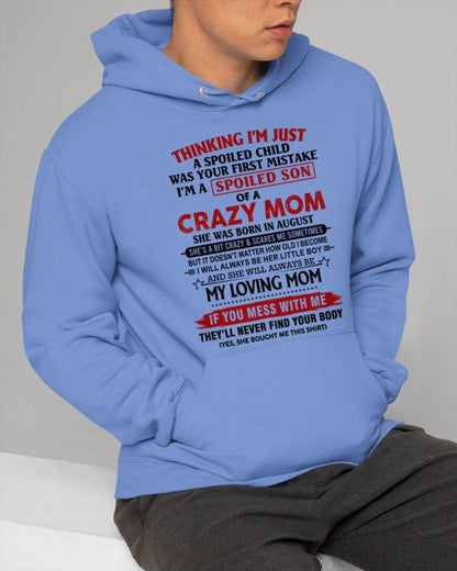 AUGUST - THINKING I’M JUST A SPOILED CHILD WAS YOUR FIRST MISTAKE  I’M A SPOILED SON OF A CRAZY MOM - FROM MOM - TLEE08 (SKU2602-06-08)
