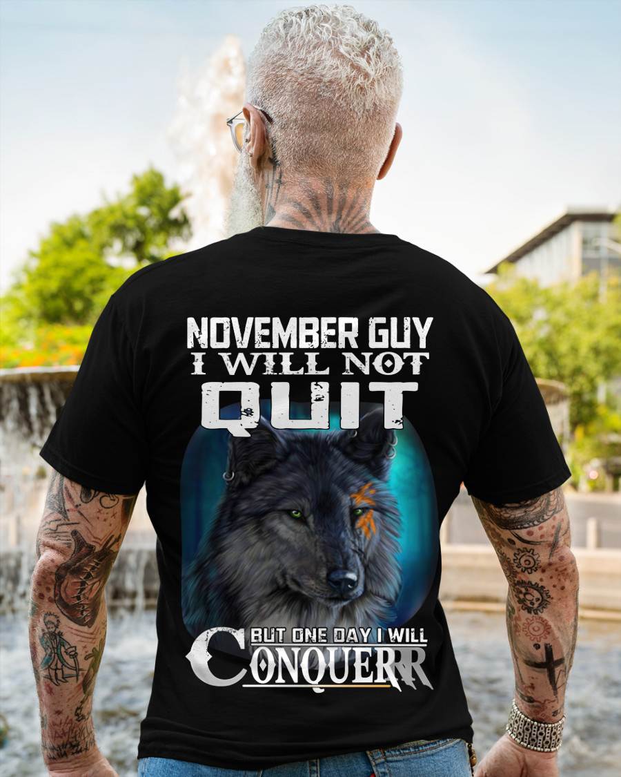 NOVEMBER GUY I WILL NOT QUIT BUT ONE DAY I WILL CONQUER - FOR MAN - TLEE11 (SKU09-48-11)